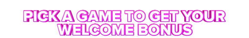 BurningBet PICK A GAME TO GET YOUR WELCOME BONUS